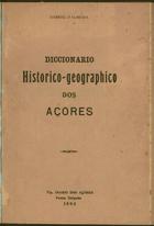 Diccionrio Historico-geographico dos Aores